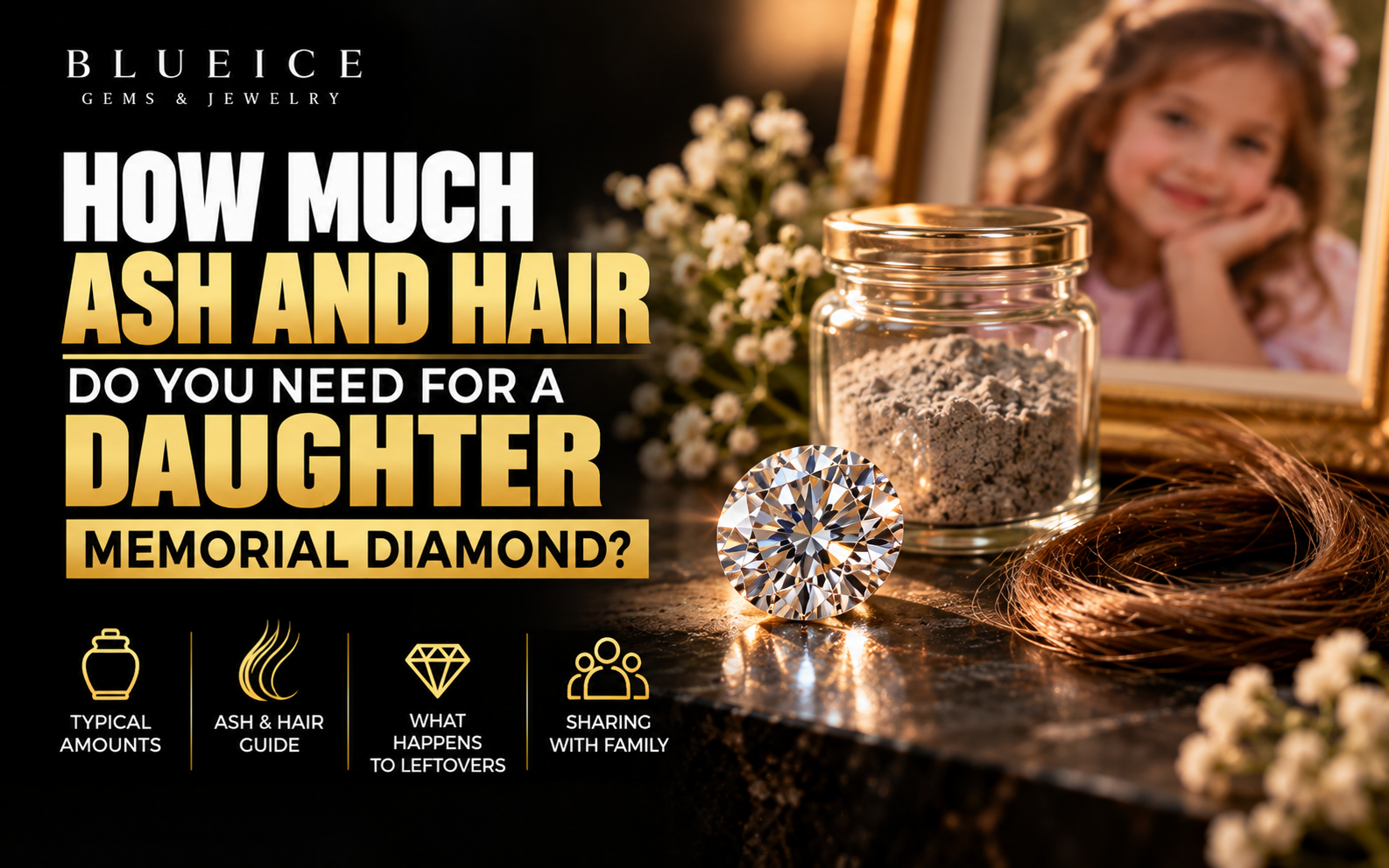 How Much Ash and Hair Do You Need for a Daughter Memorial Diamond?
