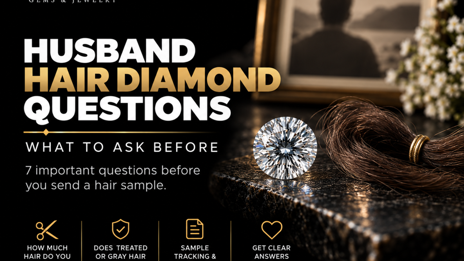 Husband hair diamond questions, showing a memorial diamond and a preserved lock of hair with key questions to ask before sending a hair sample.
