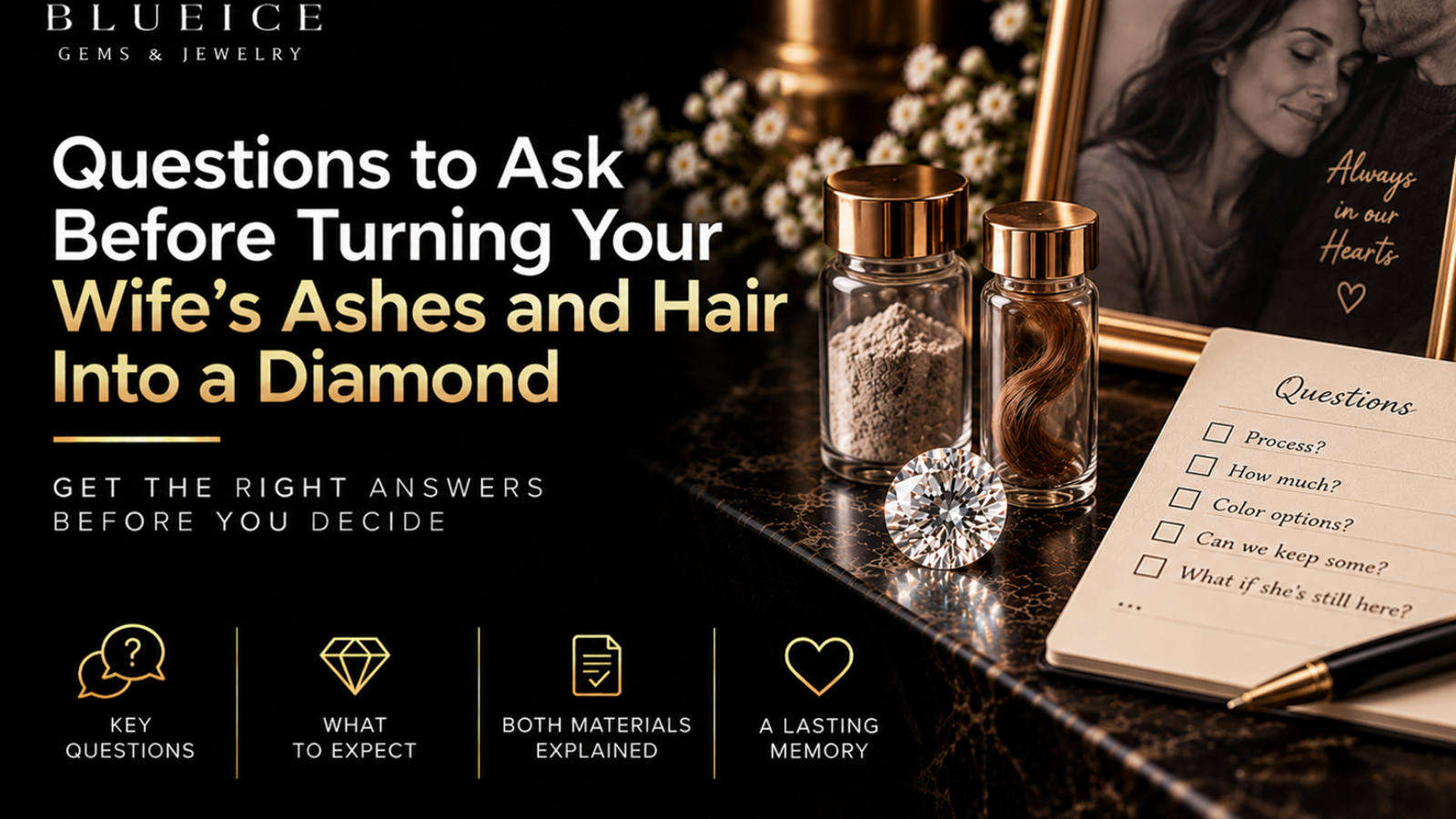 Questions to ask before turning a wife's ashes and hair into a memorial diamond
